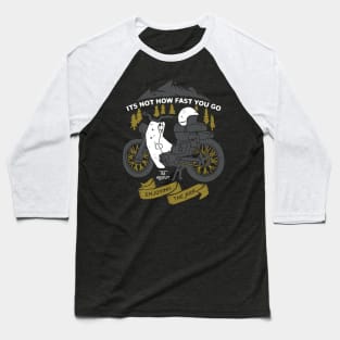 Its Not How Fast You Go, Its About Enjoying the Ride (for Dark Color) Baseball T-Shirt